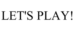 LET'S PLAY! trademark