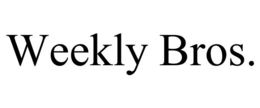 WEEKLY BROS. trademark