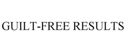 GUILT-FREE RESULTS trademark