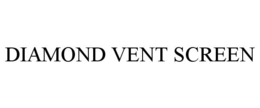 DIAMOND VENT SCREEN trademark