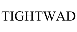 TIGHTWAD trademark