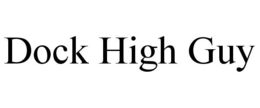 DOCK HIGH GUY trademark