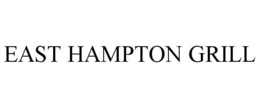 EAST HAMPTON GRILL trademark