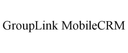 GROUPLINK MOBILECRM trademark