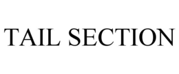 TAIL SECTION trademark