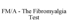 FM/A - THE FIBROMYALGIA TEST trademark