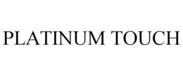 PLATINUM TOUCH trademark