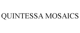 QUINTESSA MOSAICS trademark