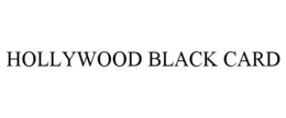 HOLLYWOOD BLACK CARD trademark
