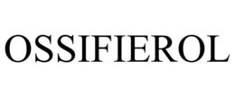 OSSIFIEROL trademark