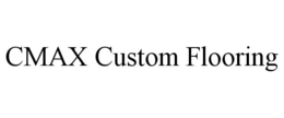 CMAX CUSTOM FLOORING trademark