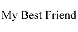 MY BEST FRIEND trademark