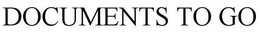 DOCUMENTS TO GO trademark