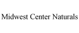 MIDWEST CENTER NATURALS trademark