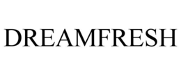 DREAMFRESH trademark