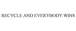 RECYCLE AND EVERYBODY WINS trademark