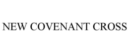 NEW COVENANT CROSS trademark