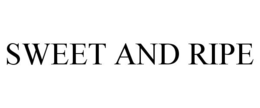 SWEET AND RIPE trademark