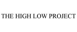 THE HIGH LOW PROJECT trademark