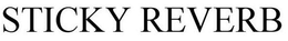 STICKY REVERB trademark