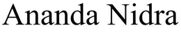ANANDA NIDRA trademark