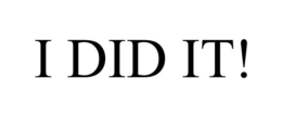 I DID IT! trademark