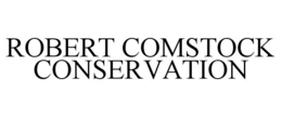 ROBERT COMSTOCK CONSERVATION trademark