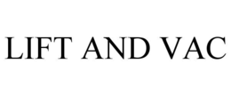 LIFT AND VAC trademark