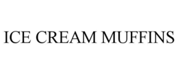 ICE CREAM MUFFINS trademark