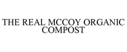 THE REAL MCCOY ORGANIC COMPOST trademark