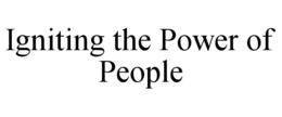 IGNITING THE POWER OF PEOPLE trademark