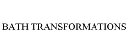 BATH TRANSFORMATIONS trademark
