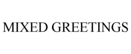 MIXED GREETINGS trademark