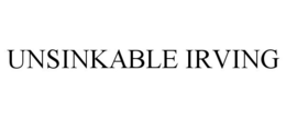 UNSINKABLE IRVING trademark
