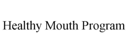 HEALTHY MOUTH PROGRAM trademark