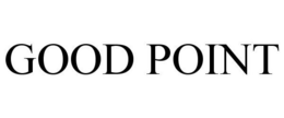 GOOD POINT trademark