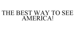 THE BEST WAY TO SEE AMERICA! trademark
