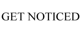 GET NOTICED trademark
