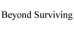 BEYOND SURVIVING trademark