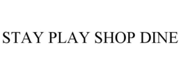 STAY PLAY SHOP DINE trademark