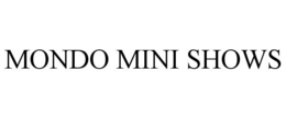 MONDO MINI SHOWS trademark