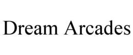 DREAM ARCADES trademark