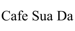 CAFE SUA DA trademark