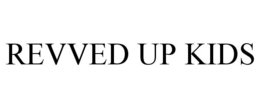 REVVED UP KIDS trademark