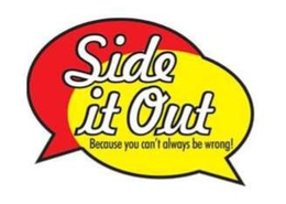 SIDE IT OUT BECAUSE YOU CAN'T ALWAYS BE WRONG! trademark