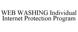 WEB WASHING INDIVIDUAL INTERNET PROTECTION PROGRAM trademark