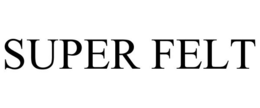 SUPER FELT trademark