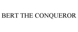 BERT THE CONQUEROR trademark