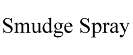 SMUDGE SPRAY trademark