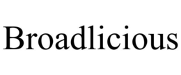 BROADLICIOUS trademark